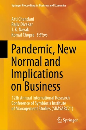 Pandemic, New Normal and Implications on Business: 12th Annual International Research Conference of Symbiosis Institute of Management Studies (SIMSARC21)