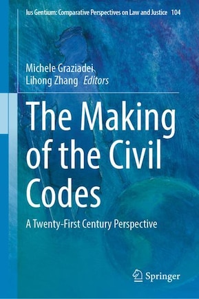 The Making of the Civil Codes: A Twenty-first Century Perspective