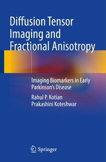 Diffusion Tensor Imaging and Fractional Anisotropy: Imaging Biomarkers in Early Parkinson's Disease
