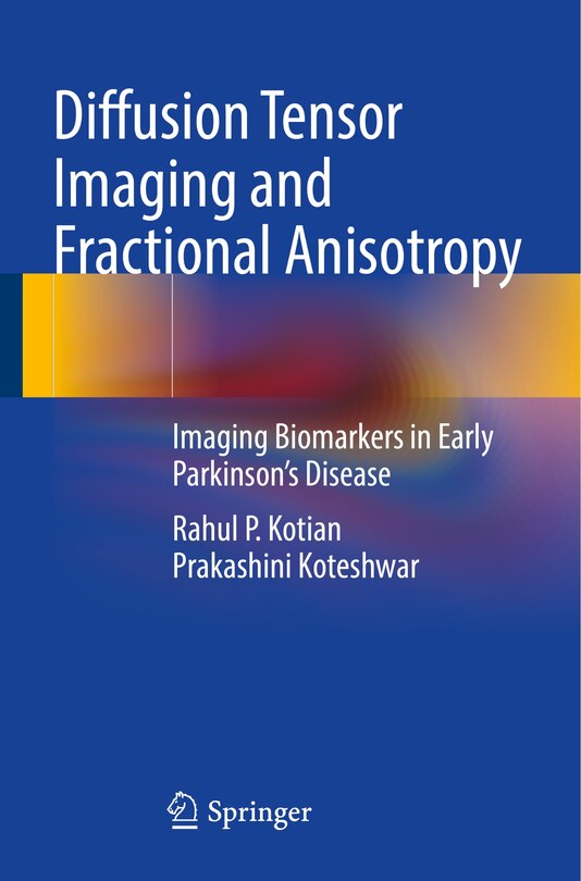 Diffusion Tensor Imaging and Fractional Anisotropy: Imaging Biomarkers in Early Parkinson's Disease