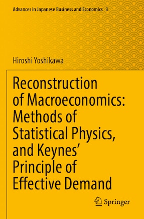 Reconstruction of Macroeconomics: Methods of Statistical Physics, and Keynes' Principle of Effective Demand