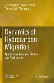 Dynamics of Hydrocarbon Migration: Quantitative Dynamics Studies and Applications