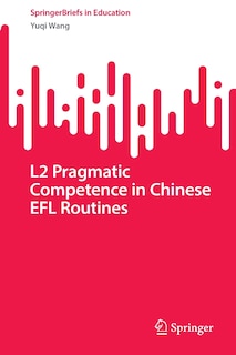 Front cover_L2 Pragmatic Competence in Chinese EFL Routines