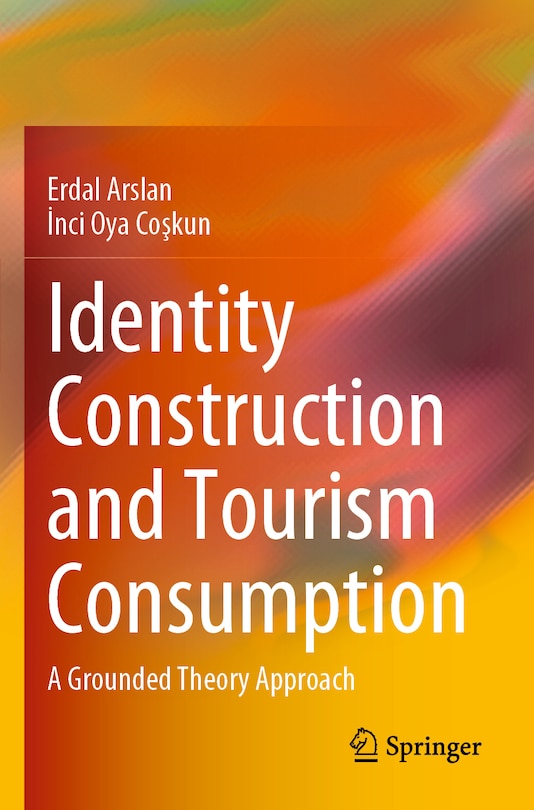 Identity Construction and Tourism Consumption: A Grounded Theory Approach