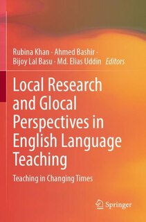 Local Research and Glocal Perspectives in English Language Teaching: Teaching in Changing Times
