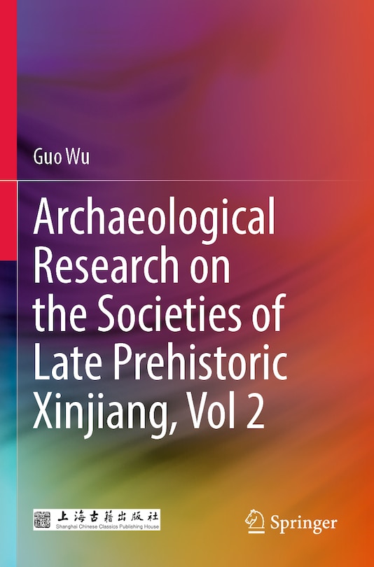 Front cover_Archaeological Research on the Societies of Late Prehistoric Xinjiang, Vol 2