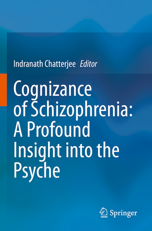 Cognizance of Schizophrenia: : A Profound Insight into the Psyche