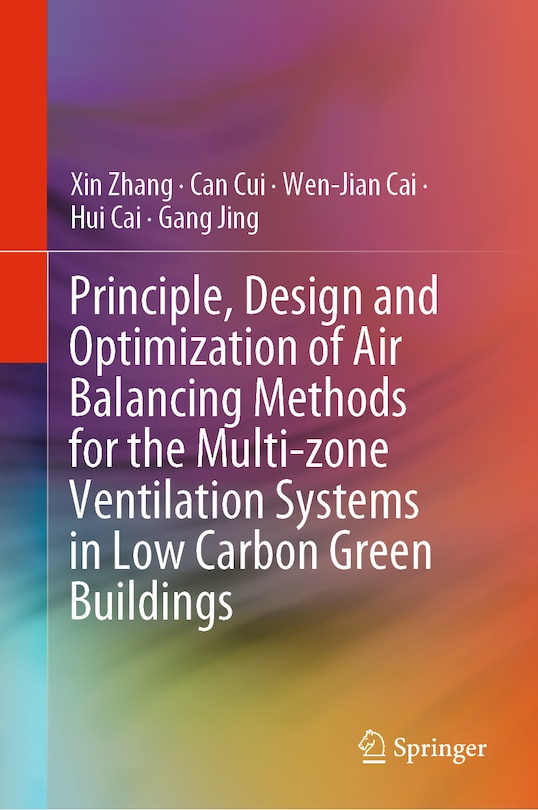 Front cover_Principle, Design and Optimization of Air Balancing Methods for the Multi-zone Ventilation Systems in Low Carbon Green Buildings
