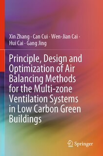 Front cover_Principle, Design and Optimization of Air Balancing Methods for the Multi-zone Ventilation Systems in Low Carbon Green Buildings