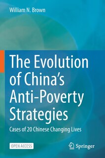 The Evolution of China's Anti-Poverty Strategies: Cases of 20 Chinese Changing Lives