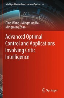 Front cover_Advanced Optimal Control and Applications Involving Critic Intelligence