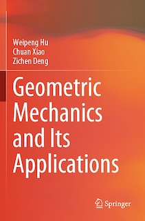 Couverture_Geometric Mechanics and Its Applications