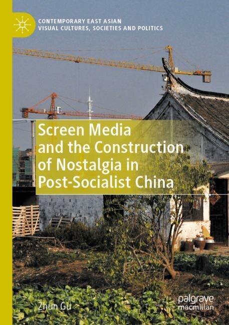 Front cover_Screen Media and the Construction of Nostalgia in Post-Socialist China