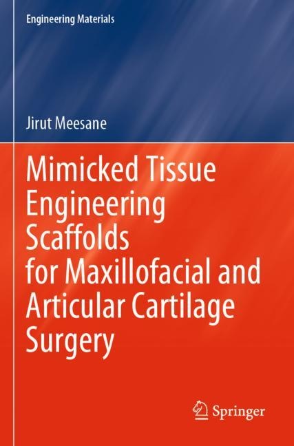 Front cover_Mimicked Tissue Engineering Scaffolds for Maxillofacial and Articular Cartilage Surgery