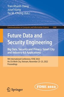 Front cover_Future Data and Security Engineering. Big Data, Security and Privacy, Smart City and Industry 4.0 Applications
