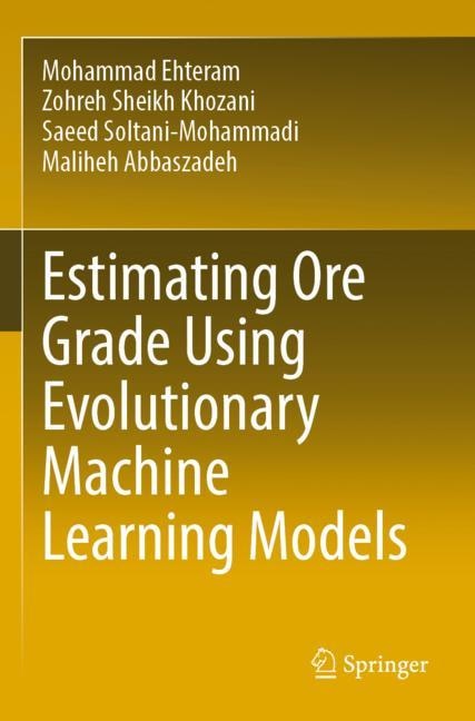 Front cover_Estimating Ore Grade Using Evolutionary Machine Learning Models