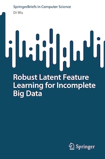 Couverture_Robust Latent Feature Learning for Incomplete Big Data