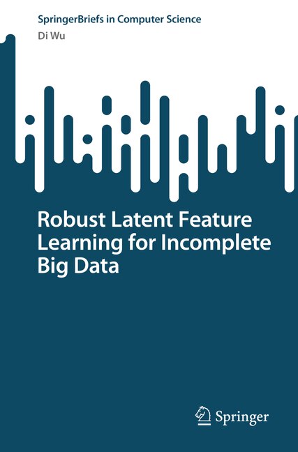 Couverture_Robust Latent Feature Learning for Incomplete Big Data