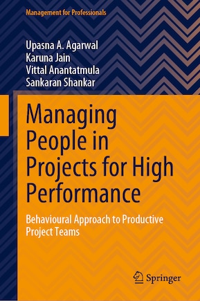 Managing People in Projects for High Performance: Behavioural Approach to Productive Project Teams