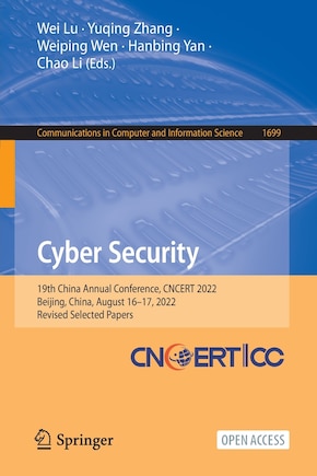 Cyber Security: 19th China Annual Conference, CNCERT 2022, Beijing, China, August 16-17, 2022, Revised Selected Papers