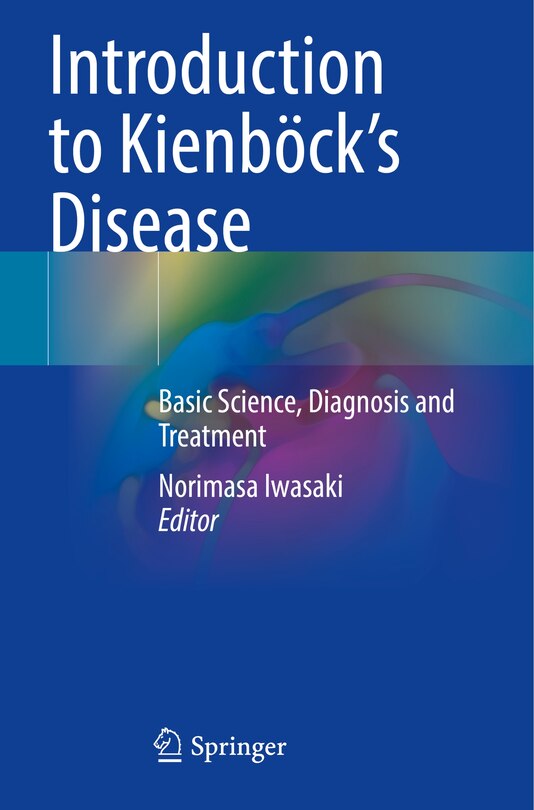 Introduction to Kienbock's Disease: Basic Science, Diagnosis and Treatment