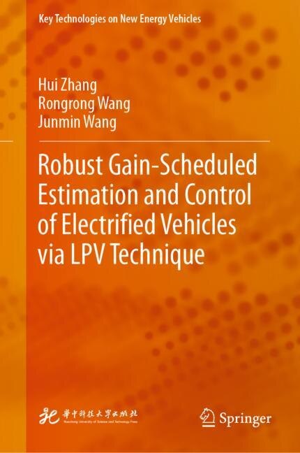 Front cover_Robust Gain-Scheduled Estimation and Control of Electrified Vehicles via LPV Technique