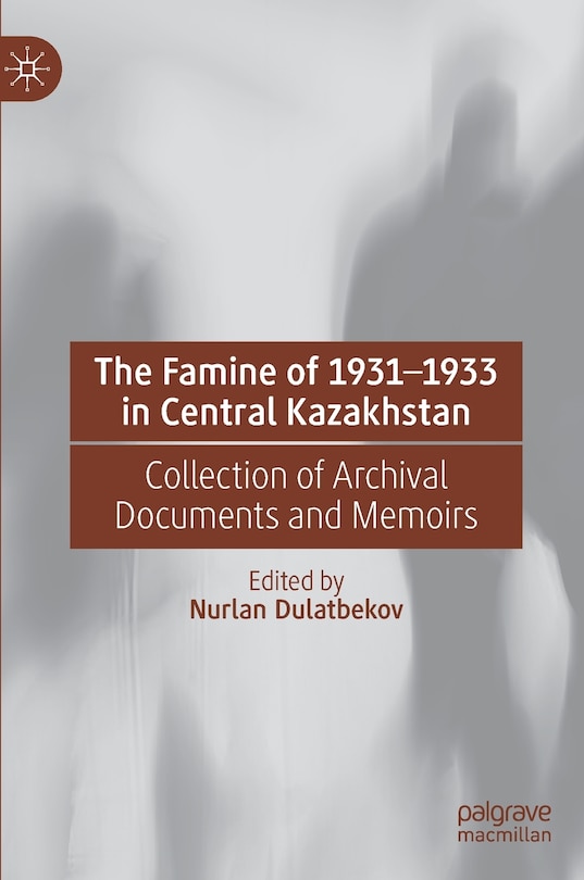 Front cover_The Famine of 1931-1933 in Central Kazakhstan