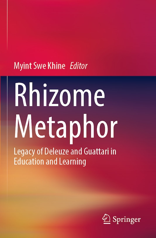 Rhizome Metaphor: Legacy of Deleuze and Guattari in Education and Learning