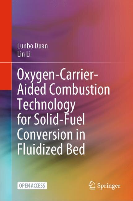 Front cover_Oxygen-carrier-aided Combustion Technology for Solid-fuel Conversion in Fluidized Bed