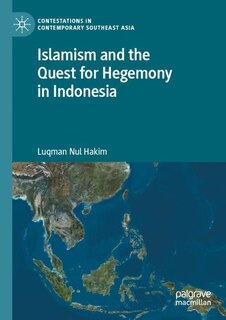 Front cover_Islamism and the Quest for Hegemony in Indonesia