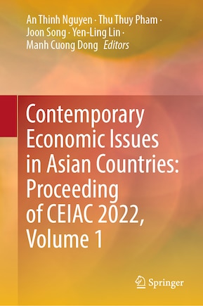 Contemporary Economic Issues in Asian countries: Proceeding of CEIAC 2022, Volume 1