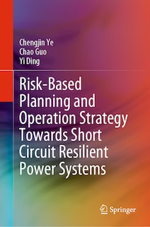 Front cover_Risk-based Planning and Operation Strategy towards Short Circuit Resilient Power Systems