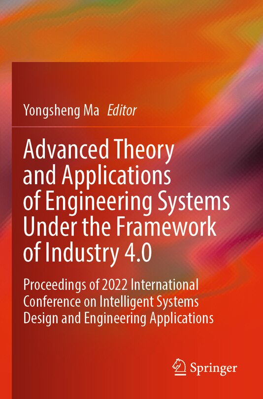 Front cover_Advanced Theory and Applications of Engineering Systems Under the Framework of Industry 4.0