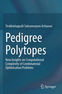 Pedigree Polytopes: New Insights on Computational Complexity of Combinatorial Optimisation Problems