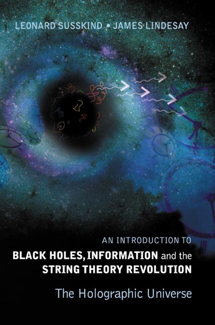 Front cover_Introduction To Black Holes, Information And The String Theory Revolution, An