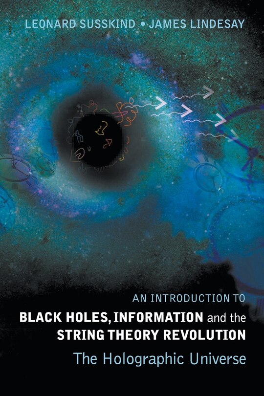 Front cover_Introduction To Black Holes, Information And The String Theory Revolution, An