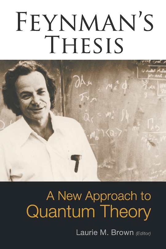 Front cover_Feynman's Thesis - A New Approach To Quantum Theory