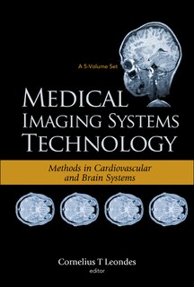 Medical Imaging Systems Technology - Volume 5: Methods In Cardiovascular And Brain Systems