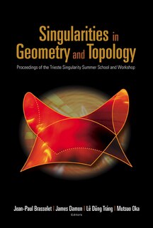 Front cover_Singularities In Geometry And Topology - Proceedings Of The Trieste Singularity Summer School And Workshop