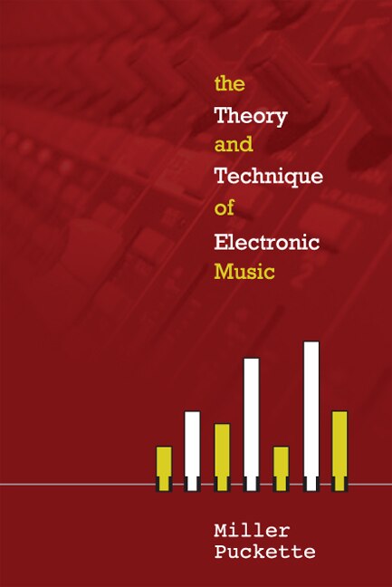 Front cover_Theory And Techniques Of Electronic Music, The