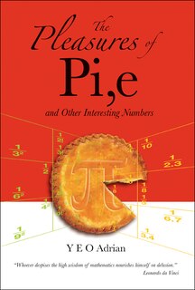 Couverture_Pleasures Of Pi, E And Other Interesting Numbers, The