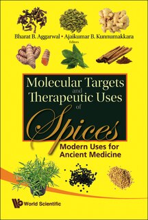 Molecular Targets And Therapeutic Uses Of Spices: Modern Uses For Ancient Medicine