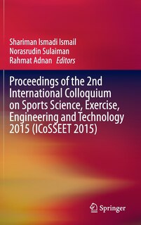 Front cover_Proceedings of the 2nd International Colloquium on Sports Science, Exercise, Engineering and Technology 2015 (ICoSSEET 2015)