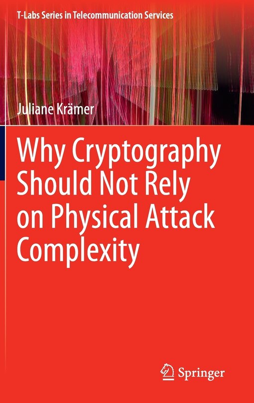 Front cover_Why Cryptography Should Not Rely on Physical Attack Complexity