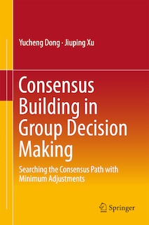 Front cover_Consensus Building in Group Decision Making