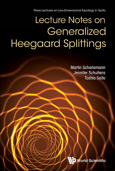 Front cover_Lecture Notes On Generalized Heegaard Splittings