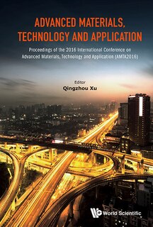 Couverture_Advanced Materials, Technology And Application - Proceedings Of The 2016 International Conference On Advanced Materials, Technology And Application (amta2016)