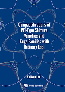 Front cover_Compactifications Of Pel-type Shimura Varieties And Kuga Families With Ordinary Loci