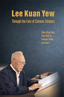 Front cover_Lee Kuan Yew Through The Eyes Of Chinese Scholars