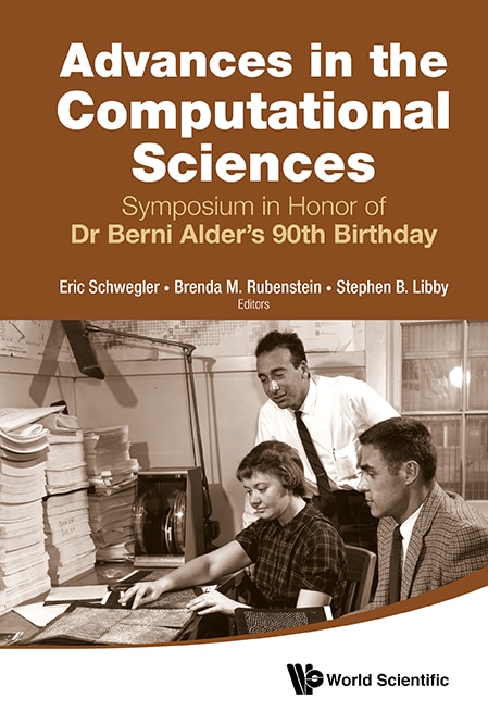 Front cover_Advances In The Computational Sciences - Proceedings Of The Symposium In Honor Of Dr Berni Alder's 90th Birthday